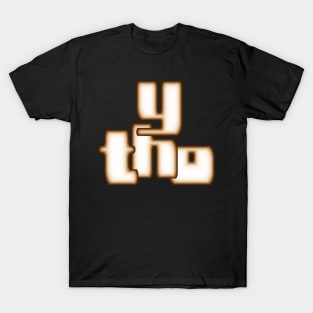 y tho T-Shirt